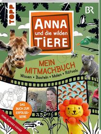 Anna und die wilden Tiere - Mein Mitmachbuch - Wissen - Basteln - Malen - Rätseln