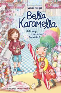 Bella Karamella - Achtung, zauberhafte Freundin!