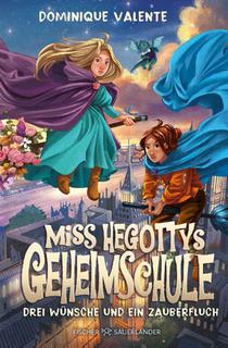 Miss Hegottys Geheimschule ¿ Drei Wünsche und ein Zauberfluch