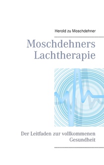 Moschdehners Lachtherapie