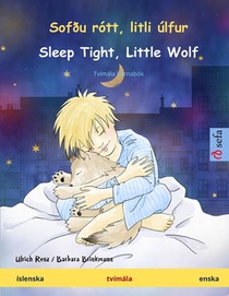 Sofðu rótt, litli úlfur - Sleep Tight, Little Wolf (íslenska - enska): Tvímála barnabók