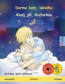 Dorme bem, lobinho - Aludj jól, Kisfarkas (português - húngaro): Livro infantil bilingue, com áudio e vídeo on-line