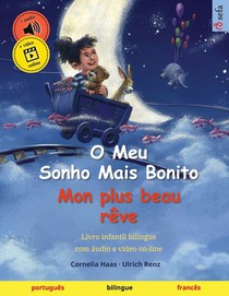 O Meu Sonho Mais Bonito - Mon plus beau rêve (português - francês): Livro infantil bilingue, com áudio e vídeo on-line