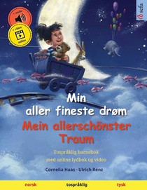 Min aller fineste drøm - Mein allerschönster Traum (norsk - tysk): Tospråklig barnebok, med online lydbok og video