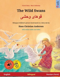 The Wild Swans - قوهای وحشی (English - Persian (Farsi)): Bilingual children's book based on a fa