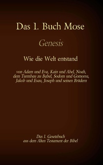Das 1. Buch Mose, Genesis, das 1. Gesetzbuch aus der Bibel - Wie die Welt entstand