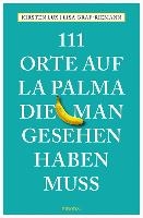 111 Orte auf La Palma, die man gesehen haben muss voorzijde