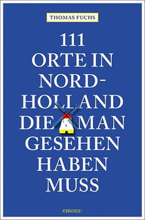 111 Orte in Nordholland, die man gesehen haben muss voorzijde