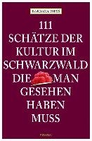 111 Schätze der Kultur im Schwarzwald, die man gesehen haben muss voorzijde