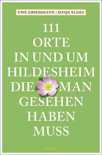 111 Orte in und um Hildesheim, die man gesehen haben muss