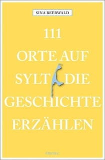 111 Orte auf Sylt, die Geschichte erzählen