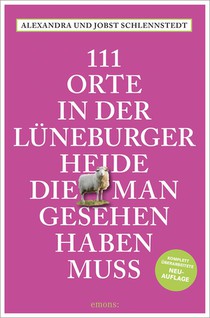 111 Orte in der Lüneburger Heide, die man gesehen haben muss