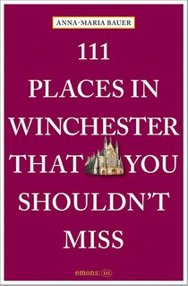 111 Places in Winchester That You Shouldn't Miss