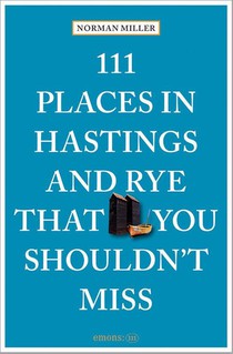111 Places in Hastings and Rye That You Shouldn't Miss