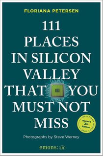 111 Places in Silicon Valley That You Must Not Miss