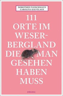 111 Orte im Weserbergland, die man gesehen haben muss