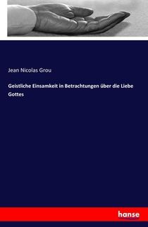 Geistliche Einsamkeit in Betrachtungen uber die Liebe Gottes