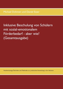 Inklusive Beschulung von Schulern mit sozial-emotionalem Foerderbedarf - aber wie? (Gesamtausgabe)