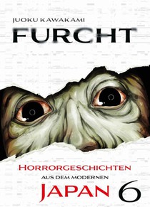 Furcht: Horrorgeschichten aus dem modernen Japan 06