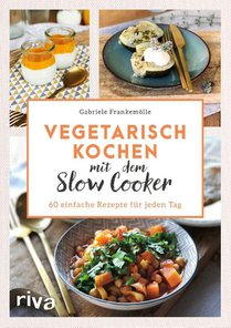 Vegetarisch kochen mit dem Slow Cooker