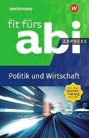 Fit fürs Abi Express. Politik und Wirtschaft