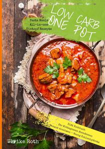 Low Carb One Pot Pasta Meals All-in-one Eintopf Rezepte Diat Kochbuch fur Mittagessen Abendessen Gesund abnehmen - Wenig Kohlenhydrate