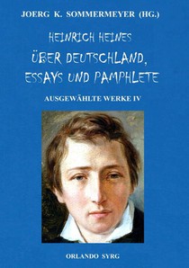 Heinrich Heines UEber Deutschland, Essays und Pamphlete. Ausgewahlte Werke IV