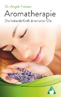 Aromatherapie - Die Heilende Kraft therischer le