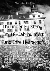 Thuringer Fursten im 18. Jahrhundert und ihre Herrschaft - Eine Reise ins Zeitalter des Absolutismus