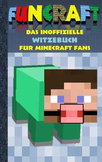 Funcraft - Das inoffizielle Witzebuch fur Minecraft Fans