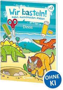 Wir basteln! - Malen, Ausschneiden, Kleben - Dinos