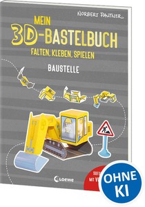 Mein 3D-Bastelbuch - Falten, kleben, spielen - Baustelle