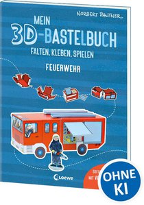 Mein 3D-Bastelbuch - Falten, kleben, spielen - Feuerwehr