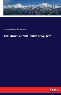 The Structure and Habits of Spiders