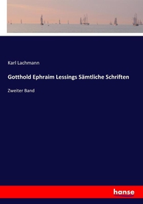Gotthold Ephraim Lessings Samtliche Schriften