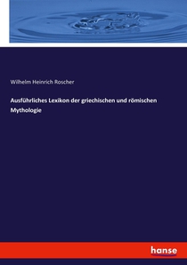 Ausfuhrliches Lexikon der griechischen und roemischen Mythologie