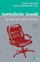 Symbolische Gewalt. Herrschaftsanalyse nach Pierre Bourdieu