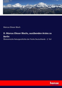 D. Marcus Elieser Blochs, ausubenden Arztes zu Berlin