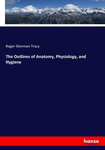 The Outlines of Anatomy, Physiology, and Hygiene