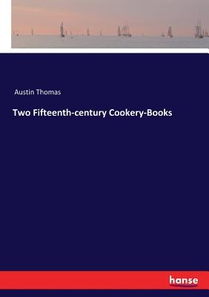Two Fifteenth-century Cookery-Books