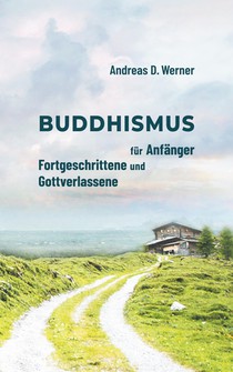 Buddhismus fur Anfanger, Fortgeschrittene und Gottverlassene