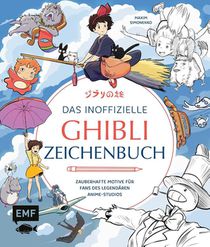 Das inoffizielle Ghibli-Zeichenbuch - Zauberhafte Motive für Fans des legendären Anime-Studios