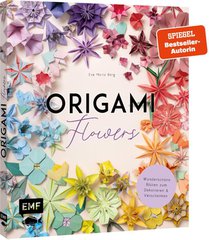 Origami-Flowers - Wunderschöne Blüten zum Dekorieren & Verschenken