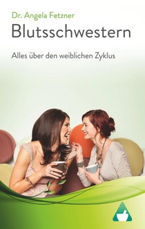 Blutsschwestern - Alles Uber Den Weiblichen Zyklus