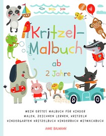 Kritzel-Malbuch ab 2 Jahre Mein erstes Malbuch fur Kinder Malen, Zeichnen lernen, Kritzeln Kindergarten Kritzelbuch Kinderbuch Mitmachbuch