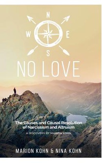 NO LOVE, The Causes and Causal Resolution of Narcissism and Altruism