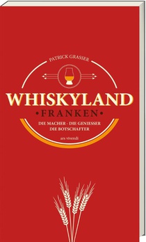 Whiskyland Franken - Die Macher. Die Genießer. Die Botschafter (Neuauflage)