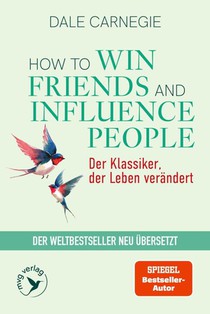How To Win Friends and Influence People - Der Klassiker, der Leben verändert