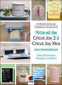 Plotten mit dem Cricut Joy 2 & Cricut Joy Xtra für Einsteiger und Fortgeschrittene