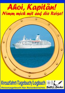 AHOI, KAPITAEN! Kreuzfahrt Tagebuch Logbuch - Reisetagebuch fur Reiseberichte